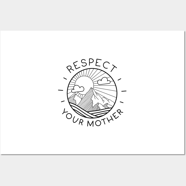 Respect Your Mother (Earth) Wall Art by ladyjrae